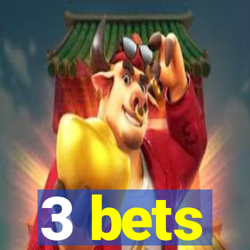 3 bets