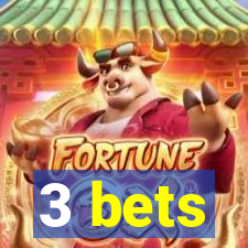 3 bets