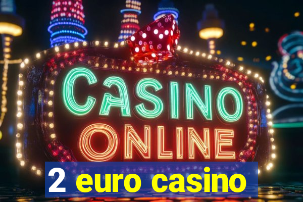 2 euro casino