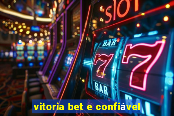 vitoria bet e confiável