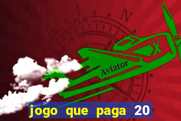 jogo que paga 20 reais para se cadastrar