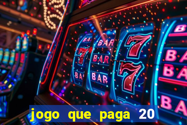 jogo que paga 20 reais para se cadastrar