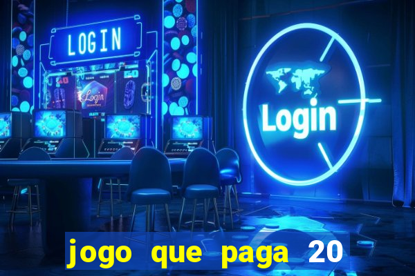 jogo que paga 20 reais para se cadastrar