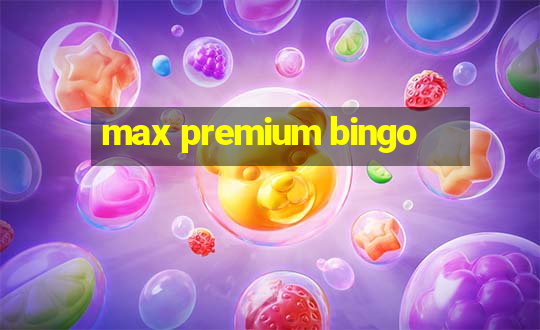 max premium bingo