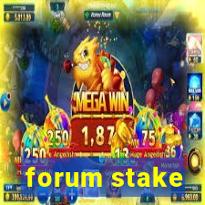 forum stake