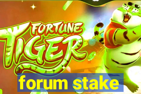 forum stake