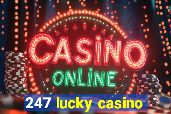 247 lucky casino