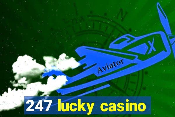 247 lucky casino