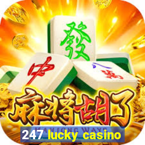 247 lucky casino