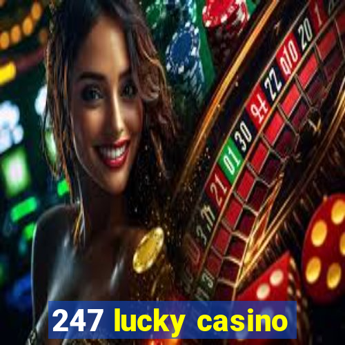 247 lucky casino