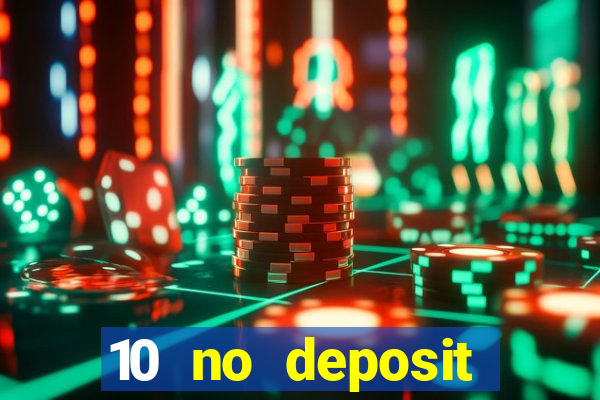 10 no deposit mobile casino