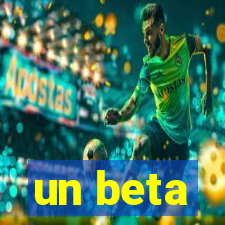 un beta