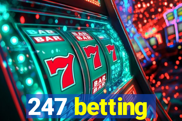 247 betting