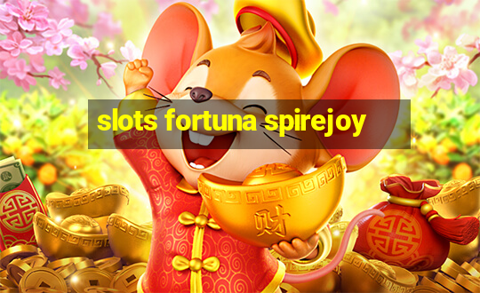 slots fortuna spirejoy