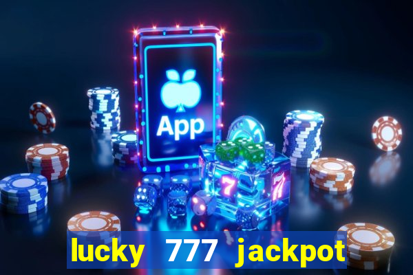 lucky 777 jackpot casino slots