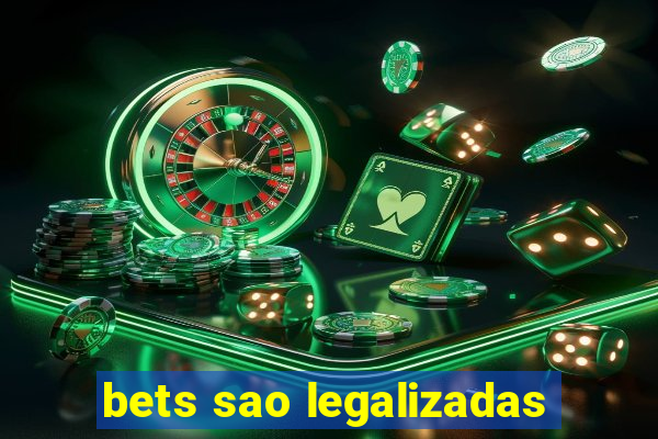 bets sao legalizadas