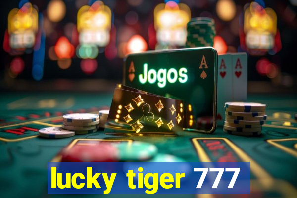 lucky tiger 777