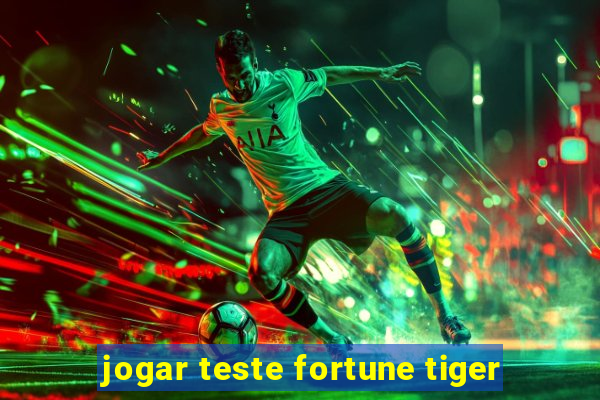 jogar teste fortune tiger