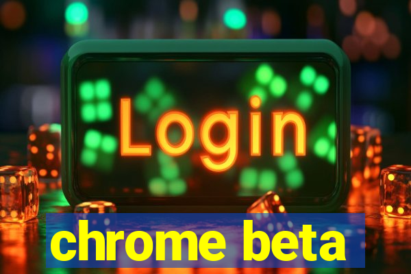 chrome beta