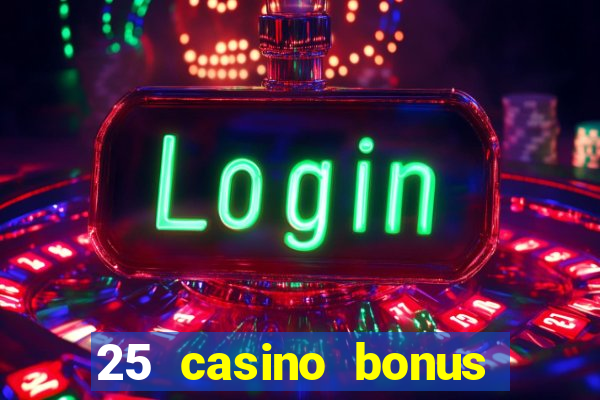 25 casino bonus ohne einzahlung