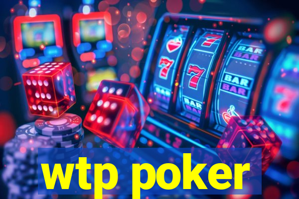 wtp poker