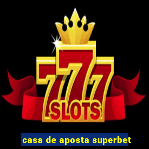 casa de aposta superbet