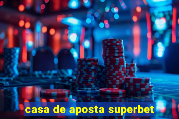 casa de aposta superbet