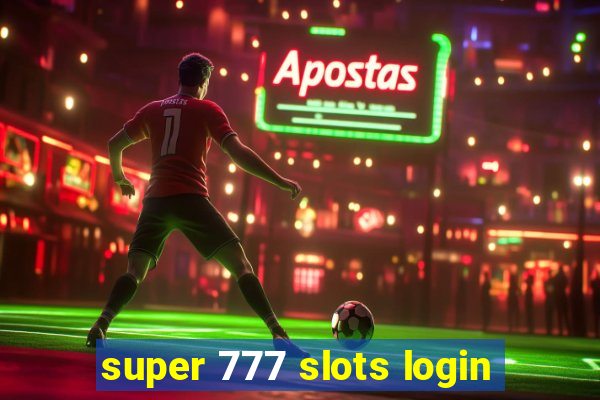 super 777 slots login