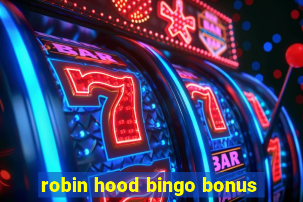 robin hood bingo bonus