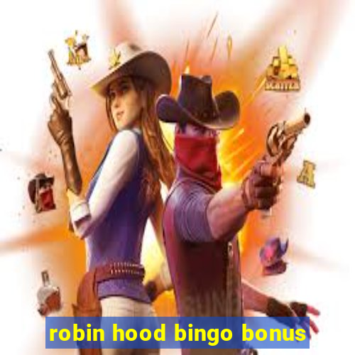 robin hood bingo bonus