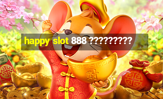 happy slot 888 ?????????