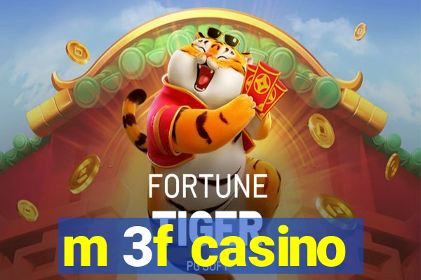 m 3f casino