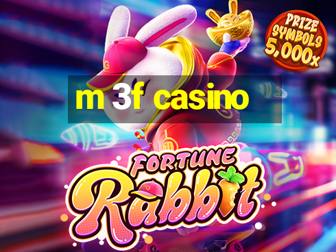 m 3f casino