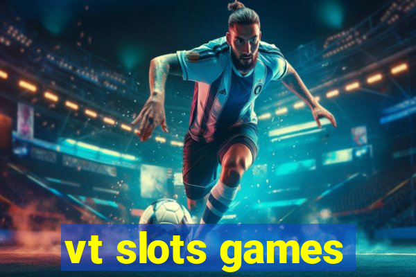 vt slots games