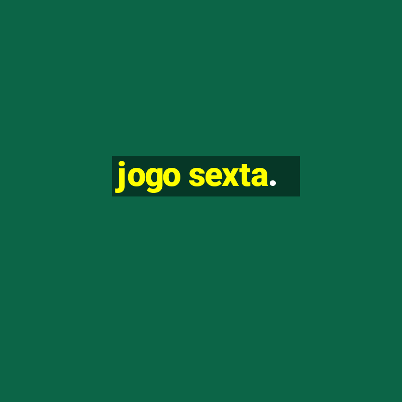 jogo sexta.