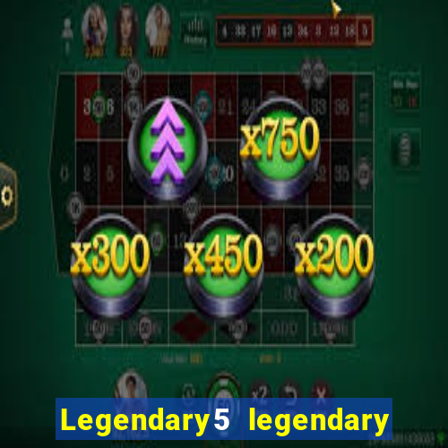 Legendary5 legendary tales legendary tales 3