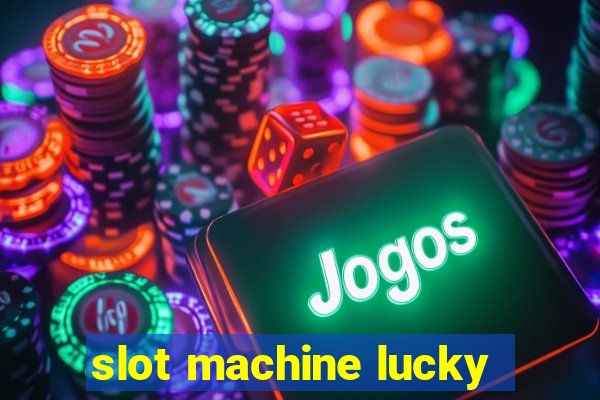 slot machine lucky