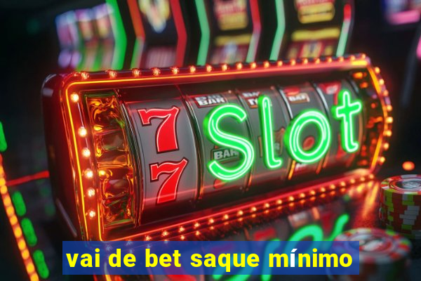 vai de bet saque mínimo