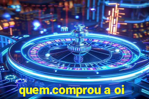 quem.comprou a oi