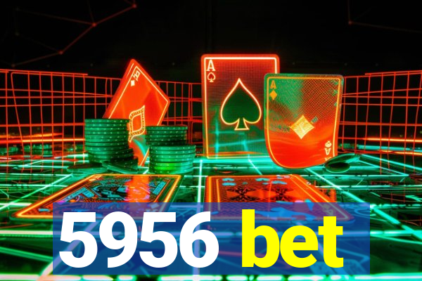 5956 bet