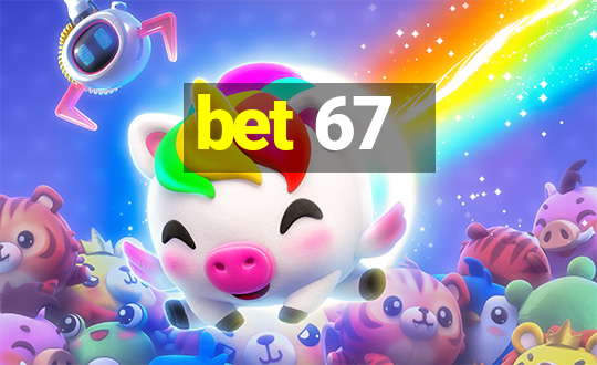 bet 67