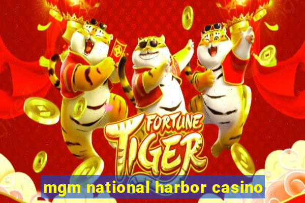 mgm national harbor casino