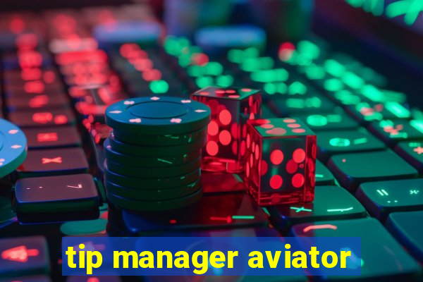 tip manager aviator