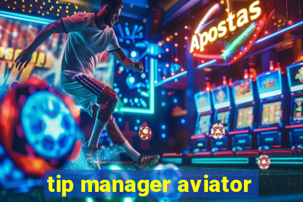 tip manager aviator