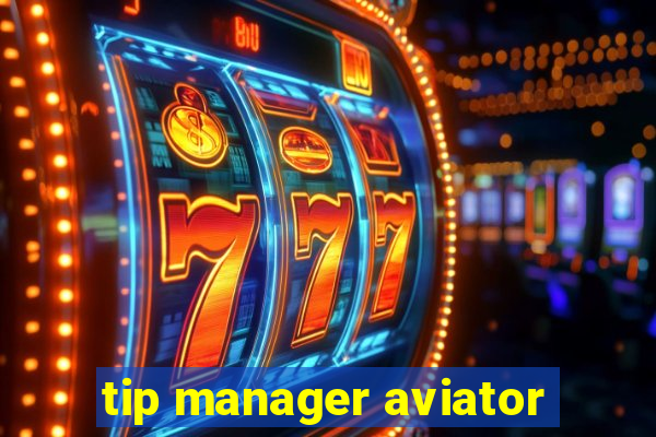 tip manager aviator