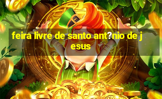 feira livre de santo ant?nio de jesus