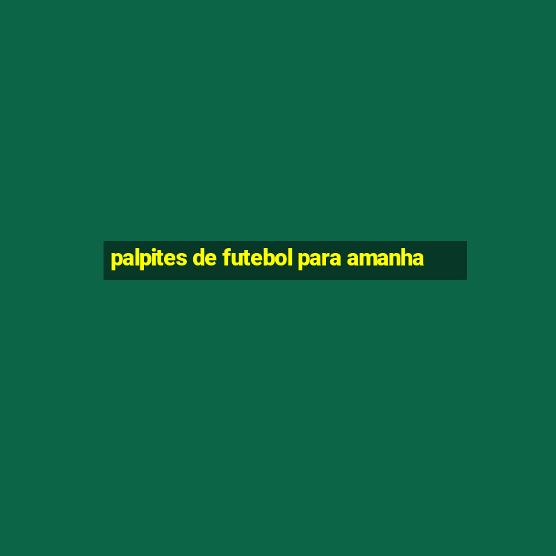 palpites de futebol para amanha