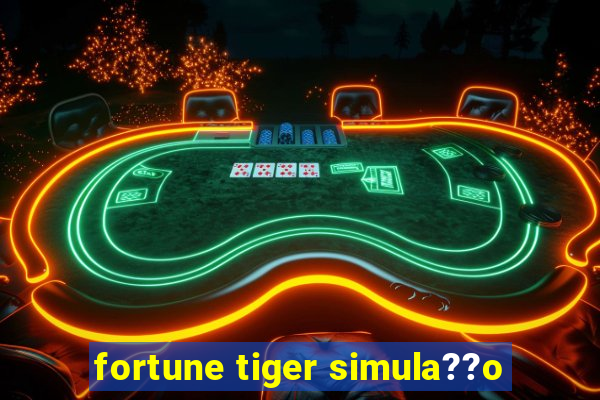 fortune tiger simula??o