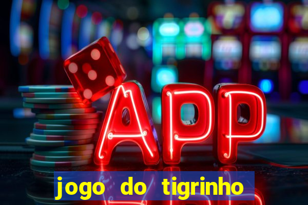 jogo do tigrinho qual é