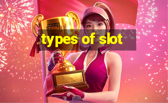 types of slot